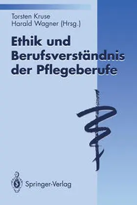 Kruse / Wagner |  Ethik und Berufsverständnis der Pflegeberufe | eBook | Sack Fachmedien