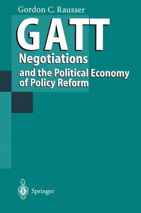 Rausser |  GATT Negotiations and the Political Economy of Policy Reform | Buch |  Sack Fachmedien