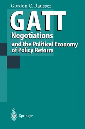 Rausser | GATT Negotiations and the Political Economy of Policy Reform | Buch | 978-3-642-79286-1 | sack.de