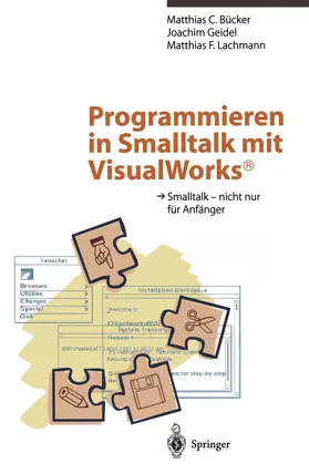 Bücker / Geidel / Lachmann |  Programmieren in Smalltalk mit VisualWorks® | Buch |  Sack Fachmedien