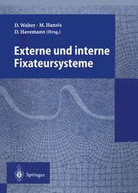 Wolter / Hansis / Havemann |  Externe und interne Fixateursysteme | eBook | Sack Fachmedien