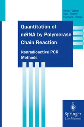 Köhler / Laßner / Rost |  Quantitation of mRNA by Polymerase Chain Reaction | eBook | Sack Fachmedien