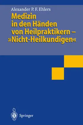 Ehlers |  Medizin in den Händen von Heilpraktikern- "Nicht-Heilkundigen" | eBook | Sack Fachmedien