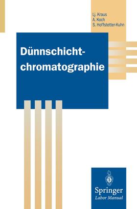 Kraus / Hoffstetter-Kuhn / Koch |  Dünnschichtchromatographie | Buch |  Sack Fachmedien