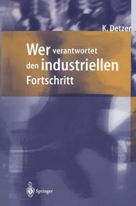 Detzer |  Wer verantwortet den industriellen Fortschritt? | eBook | Sack Fachmedien