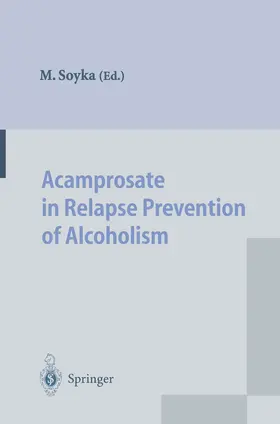 Soyka |  Acamprosate in Relapse Prevention of Alcoholism | Buch |  Sack Fachmedien