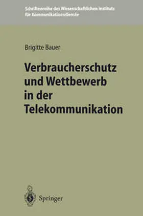 Bauer |  Verbraucherschutz und Wettbewerb in der Telekommunikation | eBook | Sack Fachmedien
