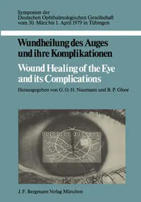 Naumann / Gloor |  Wundheilung des Auges und ihre Komplikationen / Wound Healing of the Eye and its Complications | eBook | Sack Fachmedien