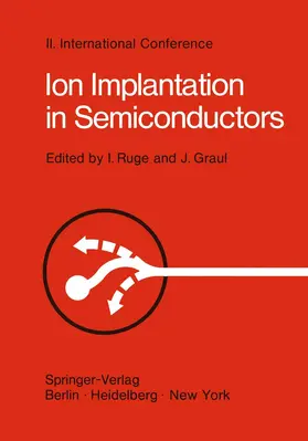 Ruge / Graul |  Ion Implantation in Semiconductors | Buch |  Sack Fachmedien