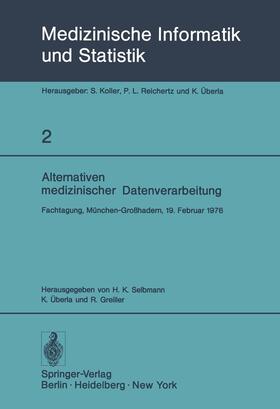 Selbmann / Greiller / Überla | Alternativen medizinischer Datenverarbeitung | Buch | 978-3-642-81063-3 | sack.de