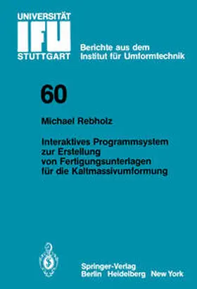 Rebholz |  Interaktives Programmsystem zur Erstellung von Fertigungsunterlagen für die Kaltmassivumformung | eBook | Sack Fachmedien