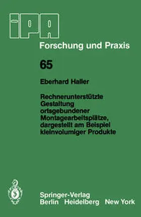 Haller |  Rechnerunterstützte Gestaltung ortsgebundener Montagearbeitsplätze, dargestellt am Beispiel kleinvolumiger Produkte | eBook | Sack Fachmedien