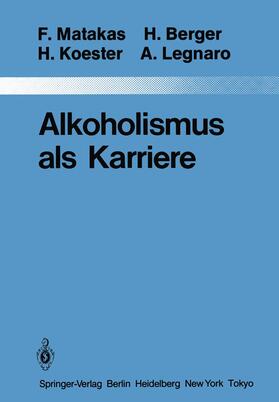 Berger / Koester / Matakas | Alkoholismus als Karriere | Buch | 978-3-642-82283-4 | sack.de