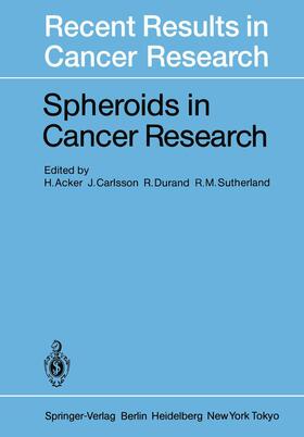 Acker / Sutherland / Carlsson | Spheroids in Cancer Research | Buch | 978-3-642-82342-8 | sack.de
