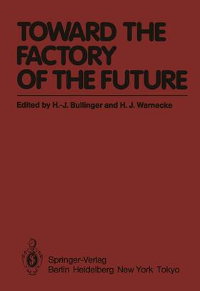 Bullinger / Warnecke |  Toward the Factory of the Future | Buch |  Sack Fachmedien