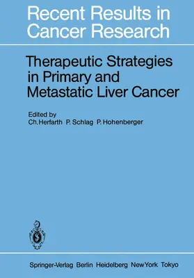 Herfarth / Hohenberger / Schlag |  Therapeutic Strategies in Primary and Metastatic Liver Cancer | Buch |  Sack Fachmedien