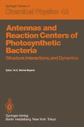 Michel-Beyerle |  Antennas and Reaction Centers of Photosynthetic Bacteria | Buch |  Sack Fachmedien