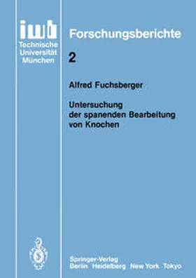 Fuchsberger |  Untersuchung der spanenden Bearbeitung von Knochen | eBook | Sack Fachmedien