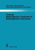 Alanen / Räkköläinen / Kaljonen |  Towards Need-Specific Treatment of Schizophrenic Psychoses | Buch |  Sack Fachmedien
