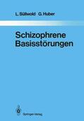 Huber / Süllwold |  Schizophrene Basisstörungen | Buch |  Sack Fachmedien