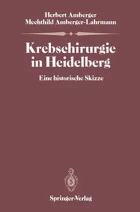 Amberger / Amberger-Lahrmann |  Krebschirurgie in Heidelberg | eBook | Sack Fachmedien