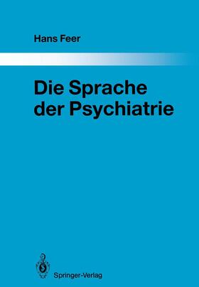 Feer | Die Sprache der Psychiatrie | Buch | 978-3-642-83169-0 | sack.de