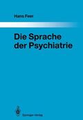 Feer |  Die Sprache der Psychiatrie | Buch |  Sack Fachmedien