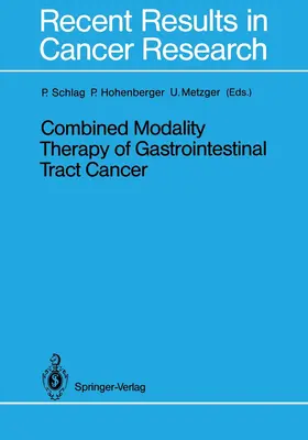 Schlag / Hohenberger / Metzger |  Combined Modality Therapy of Gastrointestinal Tract Cancer | Buch |  Sack Fachmedien
