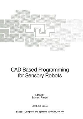 Ravani | CAD Based Programming for Sensory Robots | Buch | 978-3-642-83627-5 | sack.de