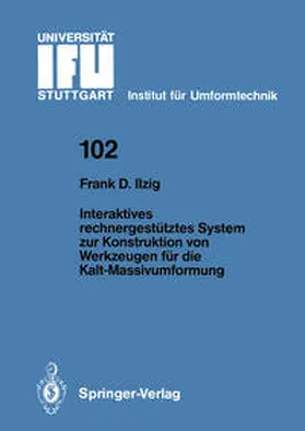 Ilzig |  Interaktives rechnergestütztes System zur Konstruktion von Werkzeugen für die Kalt-Massivumformung | eBook | Sack Fachmedien