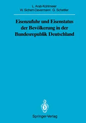 Arab-Kohlmeier / Sichert-Oevermann / Schettler |  Eisenzufuhr und Eisenstatus der Bevölkerung in der Bundesrepublik Deutschland | eBook | Sack Fachmedien
