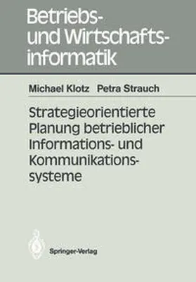 Klotz / Strauch |  Strategieorientierte Planung betrieblicher Informations- und Kommunikationssysteme | eBook | Sack Fachmedien
