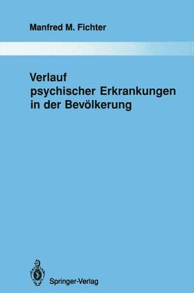 Fichter | Verlauf psychischer Erkrankungen in der Bevölkerung | Buch | 978-3-642-84202-3 | sack.de