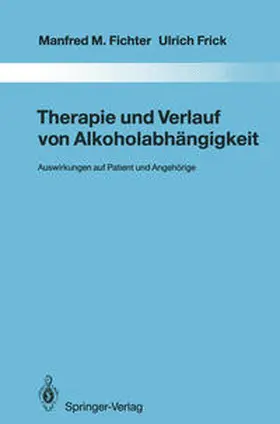 Fichter / Frick |  Therapie und Verlauf von Alkoholabhängigkeit | eBook | Sack Fachmedien