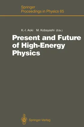 Aoki / Kobayashi | Present and Future of High-Energy Physics | Buch | 978-3-642-84743-1 | www.sack.de