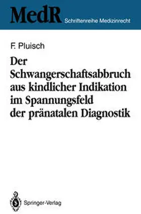 Pluisch |  Der Schwangerschaftsabbruch aus kindlicher Indikation im Spannungsfeld der pränatalen Diagnostik | eBook | Sack Fachmedien