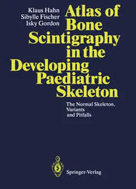Hahn / Fischer / Gordon | Atlas of Bone Scintigraphy in the Developing Paediatric Skeleton | E-Book | www.sack.de