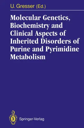 Gresser |  Molecular Genetics, Biochemistry and Clinical Aspects of Inherited Disorders of Purine and Pyrimidine Metabolism | Buch |  Sack Fachmedien