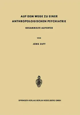 Zutt |  Auf dem Wege zu Einer Anthropologischen Psychiatrie | Buch |  Sack Fachmedien