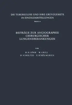 Löhr / Grill / Scholtze |  Beiträge zur Angiographie Chirurgischer Lungenerkrankungen | eBook | Sack Fachmedien
