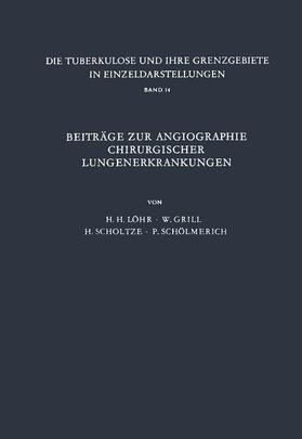 Löhr / Schölmerich / Grill | Beiträge zur Angiographie Chirurgischer Lungenerkrankungen | Buch | 978-3-642-85737-9 | sack.de