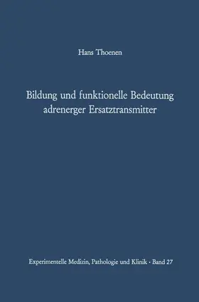 Thoenen |  Bildung und funktionelle Bedeutung adrenerger Ersatztransmitter | Buch |  Sack Fachmedien