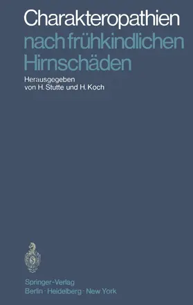Koch / Stutte |  Charakteropathien nach frühkindlichen Hirnschäden | Buch |  Sack Fachmedien