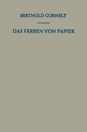 Cornely | Das Färben von Papier | Buch | 978-3-642-86049-2 | www.sack.de