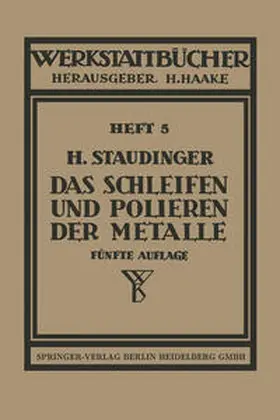 Staudinger |  Das Schleifen und Polieren der Metalle | eBook | Sack Fachmedien