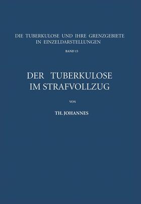 Johannes | Der Tuberkulöse im Strafvollzug | Buch | 978-3-642-86177-2 | sack.de