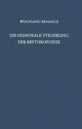 Remmele |  Die Humorale Steuerung der Erythropoiese | eBook | Sack Fachmedien