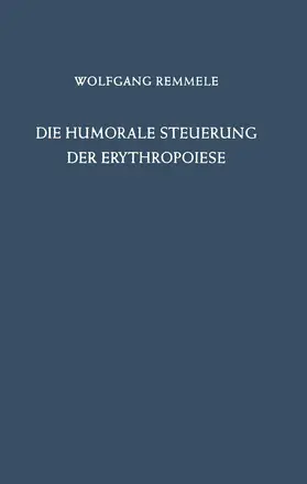 Remmele |  Die Humorale Steuerung der Erythropoiese | Buch |  Sack Fachmedien
