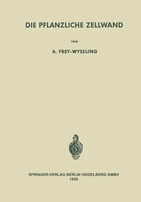 Frey-Wyssling | Die Pflanzliche Zellwand | Buch | 978-3-642-86331-8 | www.sack.de