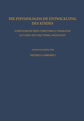 Linneweh | Die Physiologische Entwicklung des Kindes | Buch | 978-3-642-86338-7 | sack.de